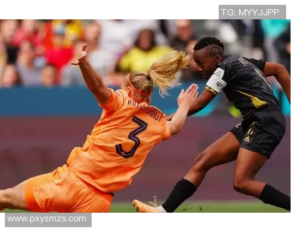 南非女足与荷兰女足激战正酣谁将晋级世界杯淘汰赛阶段